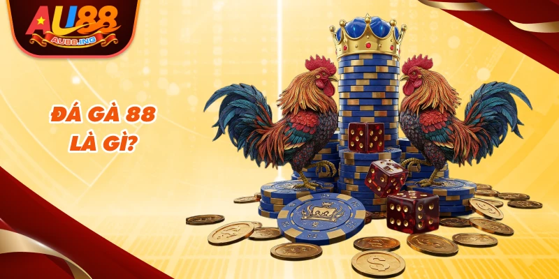 Đá gà 88 là gì?