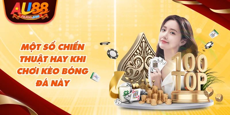 Một số chiến thuật hay khi chơi kèo bóng đá này